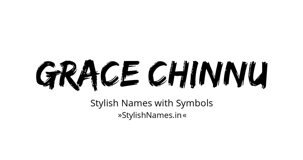 Grace Chinnu stylish names